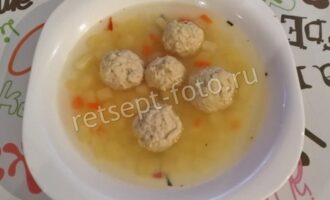 Суп с куриными фрикадельками без зажарки, рецепт с фото